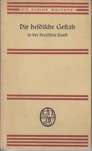 Die heldische Gestalt in der deutschen Kunst. 48 Bilder ausgewählt und beschrieben von Hubert Sch...