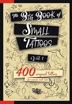 Bild des Verk�ufers f�r The Big Book of Small Tattoos - Vol.1: 400 small original tattoos for women and men zum Verkauf von GreatBookPrices