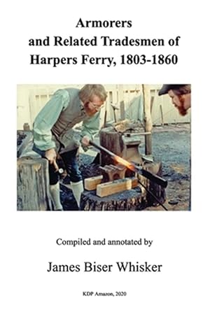 Imagen del vendedor de Armorers and Related Tradesmen of Harpers Ferry, 1803-1860 a la venta por GreatBookPrices