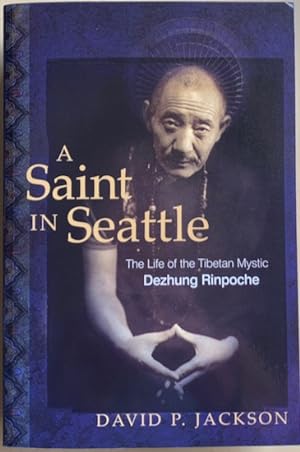Immagine del venditore per A SAINT IN SEATTLE. The Life of the Tibetan Mystic Dezhung Rinpoche. venduto da Antiquariaat Van Veen
