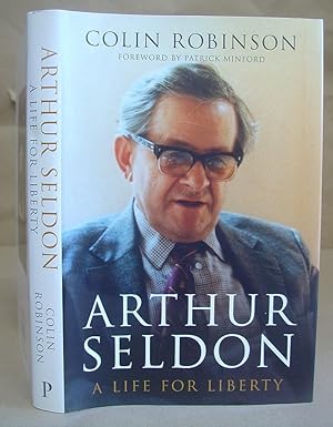 Arthur Seldon - A Life For Liberty
