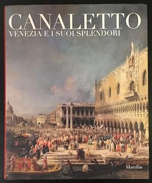 Bild des Verkufers fr Canaletto: Venezia e i suoi splendori. zum Verkauf von Antiquariat Im Seefeld / Ernst Jetzer