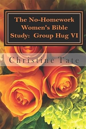 Bild des Verkufers fr The No-Homework Women's Bible Study: Group Hug VI zum Verkauf von GreatBookPrices