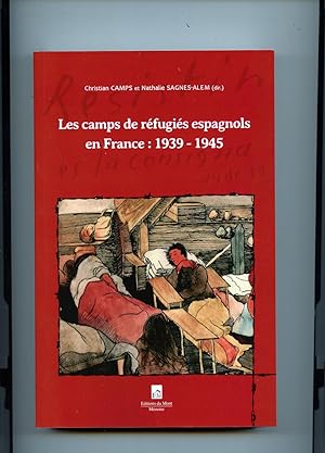 LES CAMPS DE RÉFUGIÉS ESPAGNOLS EN FRANCE : 1939 - 1945
