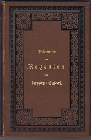 Bild des Verkufers fr Geschichte der Regenten von Hessen-Cassel. zum Verkauf von Antiquariat Gnter Hochgrebe