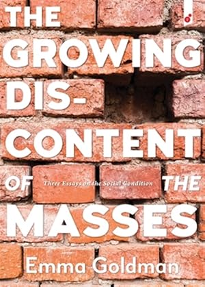 Bild des Verkufers fr The Growing Discontent of the Masses: Three Essays on the Social Condition zum Verkauf von GreatBookPrices