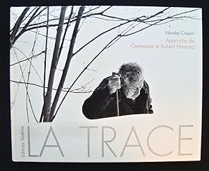 Seller image for La Trace - Approche de Germaine et Robert Hainard - 1981-1990 - for sale by Le Livre  Venir