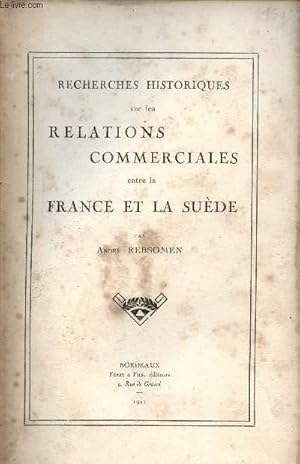 Image du vendeur pour Recherches historiques sur les relations commerciales entre la France et la Sude. mis en vente par Le-Livre