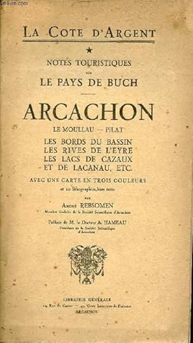 Image du vendeur pour La Cote d'Argent - Notes touristiques sur le Pays de Buch - Arcachon - Le Moullau - Pilat - Les bords du Bassin, les rives de l'Eyre, les lacs de Cazaux et de Lacanau etc. mis en vente par Le-Livre