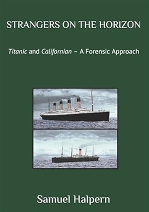 Seller image for Strangers on the Horizon: Titanic and Californian - A Forensic Approach for sale by GreatBookPrices