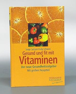 Bild des Verkufers fr Gesund und fit mit Vitaminen. Der neue Gesundheitsratgeber. Mit groem Rezeptteil. zum Verkauf von Antiquariat An der Rott Oswald Eigl