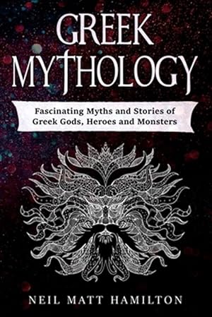 Seller image for Greek Mythology: Fascinating Myths and Stories of Greek Gods, Heroes and Monsters for sale by GreatBookPrices