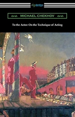 Imagen del vendedor de To the Actor: On the Technique of Acting a la venta por GreatBookPrices