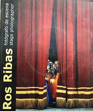 Ros Ribas : fotógrafo de escena = stage photographer