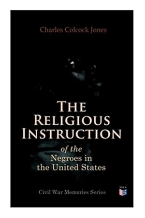 Bild des Verkufers fr Religious Instruction of the Negroes in the United States zum Verkauf von GreatBookPrices