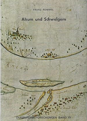 Alsum und Schwelgern: Zur Geschichte des untergegangenen Rheindorfes und der Hafenlandschaft in D...