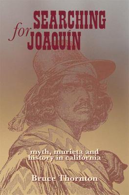 Bild des Verkufers fr Searching for Joaquin: Myth, Murieta and History in California zum Verkauf von zenosbooks