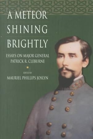 Image du vendeur pour Meteor Shining Brightly : Essays on the Life and Career of Major General Patrick R. Cleburne mis en vente par GreatBookPrices