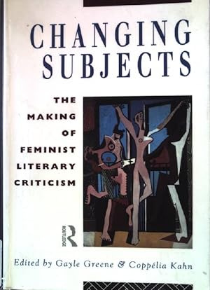 Bild des Verkufers fr Changing Subjects: The Making of Feminist Literary Criticism zum Verkauf von books4less (Versandantiquariat Petra Gros GmbH & Co. KG)