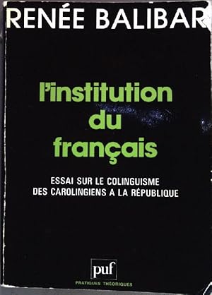 Seller image for L'Institution du franais : Essai sur le colinguisme des Carolingiens  la Rpublique for sale by books4less (Versandantiquariat Petra Gros GmbH & Co. KG)