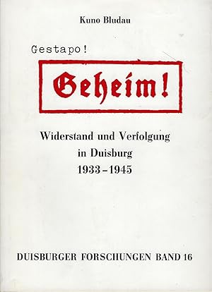 Gestapo - Geheim! Widerstand und Verfolgung in Duisburg 1933-1945