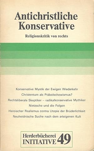 Antichristliche Konservative: Religionskritik von rechts (= Herderbücherei Initiative, Band 49)