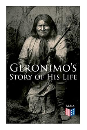 Seller image for Geronimo's Story of His Life : With Original Photos for sale by GreatBookPrices