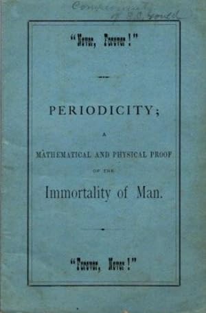 Seller image for PERIODICITY; A MATHEMATICAL AND PHYSICAL PROOF OF THE IMMORTALITY OF MAN for sale by By The Way Books