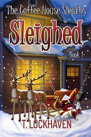 Seller image for The Coffee House Sleuths: Sleighed (Book 1) for sale by GreatBookPrices