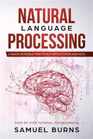 Image du vendeur pour Natural Language Processing: A Quick Introduction to NLP with Python and NLTK mis en vente par GreatBookPrices