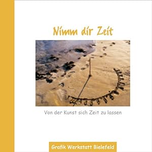 Seller image for Nimm dir Zeit: Von der Kunst sich Zeit zu lassen for sale by Versandantiquariat Felix Mcke