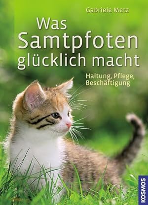 Seller image for Was Samtpfoten glcklich macht: Haltung, Pflege, Beschftigung for sale by Versandantiquariat Felix Mcke