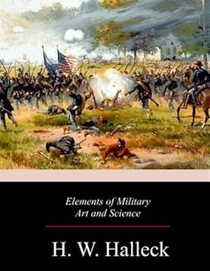 Immagine del venditore per Elements of Military Art and Science venduto da GreatBookPrices