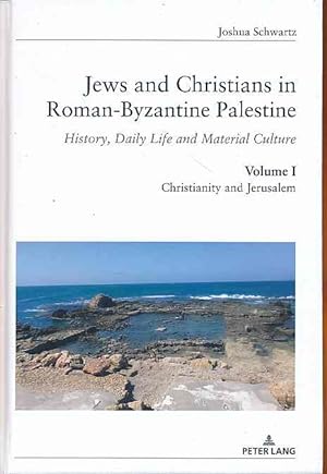 Christianity and Jerusalem. Yehoshua: Jews and Christians in Roman-Byzantine Palestine Volume 1.