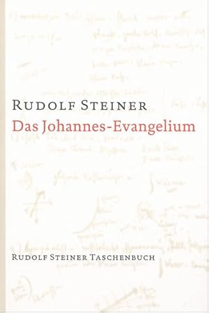 Das Johannes-Evangelium: Zwölf Vorträge, Hamburg 1908 (Rudolf Steiner Taschenbücher aus dem Gesam...