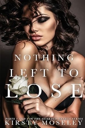 Seller image for Nothing Left to Lose: (Parts 1 and 2 combined into a novel of epic proportion) for sale by GreatBookPrices