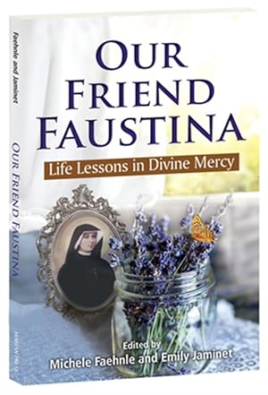 Bild des Verkufers fr Our Friend Faustina: Life Lessons in Divine Mercy zum Verkauf von GreatBookPrices