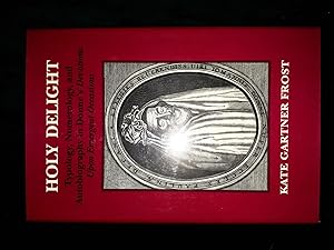 Holy Delight: Typology, Numerology, and Autobiography in Donne's Devotions upon Emergent Occasions