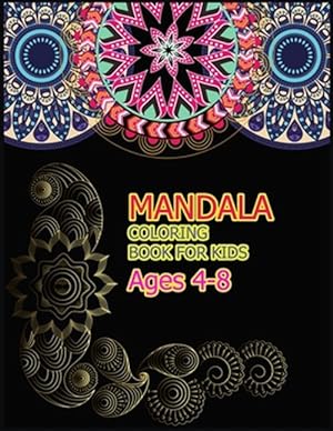 Seller image for Mandala Coloring Book for Kids Ages 4-8: A Big Mandala Coloring Book with Great Variety of Mixed Mandala Designs for kids, Boys, Girls, adults and Beg for sale by GreatBookPrices