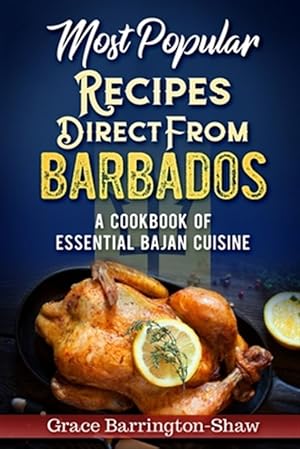 Image du vendeur pour Most Popular Recipes Direct from Barbados: A Cookbook of Essential Bajan Cuisine mis en vente par GreatBookPrices