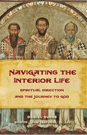 Bild des Verkufers fr Navigating the Interior Life : Spiritual Direction and the Journey to God zum Verkauf von GreatBookPrices