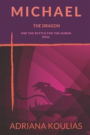 Bild des Verkufers fr Michael, The Dragon: And the Battle for the Human Soul zum Verkauf von GreatBookPrices
