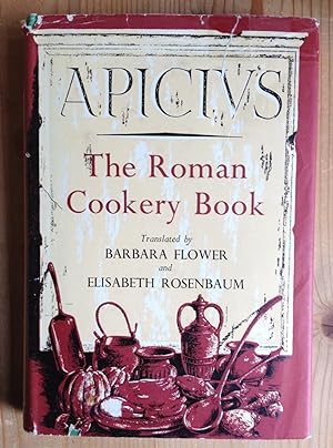 The roman cookery book. A critical translation of the Art of Cooking by Apicius. For use in the s...