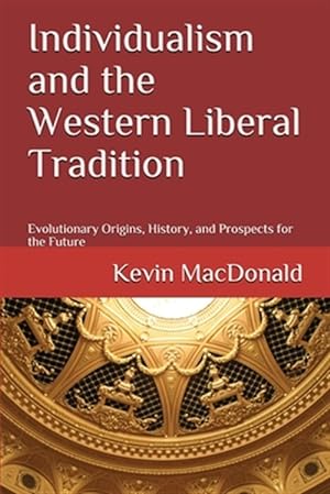 Seller image for Individualism and the Western Liberal Tradition: Evolutionary Origins, History, and Prospects for the Future for sale by GreatBookPrices