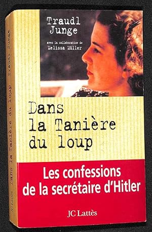 Bild des Verkufers fr Dans la tanire du loup : les confessions de la secrtaire de Hitler. zum Verkauf von Librairie Lettres Slaves - Francis