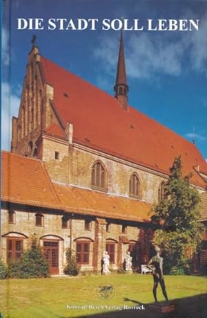 Seller image for Die Stadt soll leben. Predigten, Ansprachen, Meditationen in der Rostocker Universttskirche. for sale by ANTIQUARIAT ERDLEN