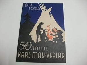 Bild des Verkufers fr 50 Jahre Karl-May-Verlag. 1913-1963. 50 Jahre Verlagsarbeit fr Karl May und sein Werk. zum Verkauf von Ottmar Mller