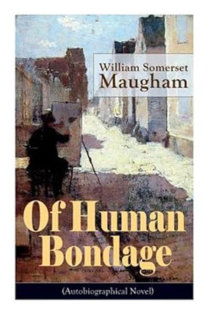 Seller image for Of Human Bondage (Autobiographical Novel): Boyhood and Youth, Education, Political Ideals, Political Career (the New York Governorship and the Preside for sale by GreatBookPrices