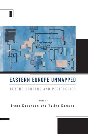 Seller image for Eastern Europe Unmapped : Beyond Borders and Peripheries for sale by GreatBookPrices