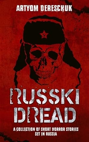 Seller image for Russki Dread: A Collection of Short Horror Stories Set in Russia for sale by GreatBookPrices